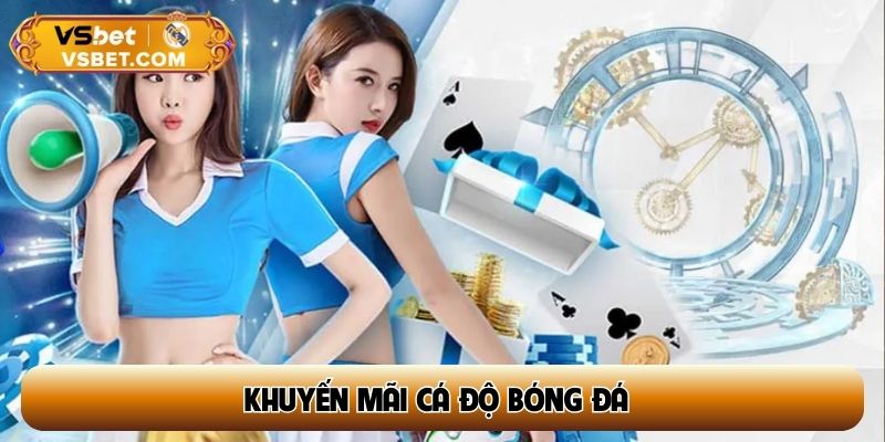 Top khuyến mãi cá độ bóng đá hấp dẫn nhất - Thưởng cao đến 5 triệu đồng
