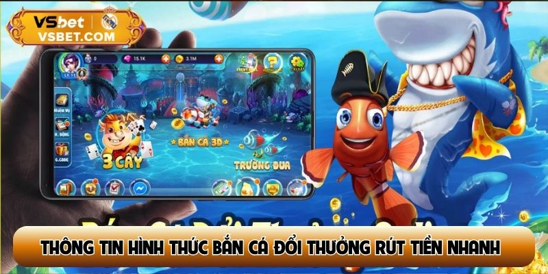Thông tin hình thức bắn cá đổi thưởng rút tiền nhanh