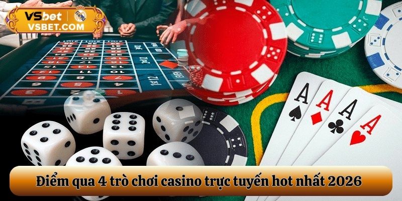 Điểm qua 4 trò chơi casino trực tuyến hot nhất 2026