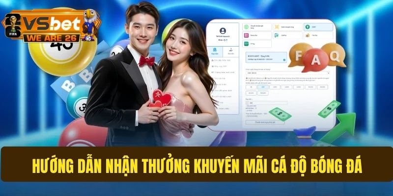 Chi tiết về các bước nhận thưởng khuyến mãi bóng đá