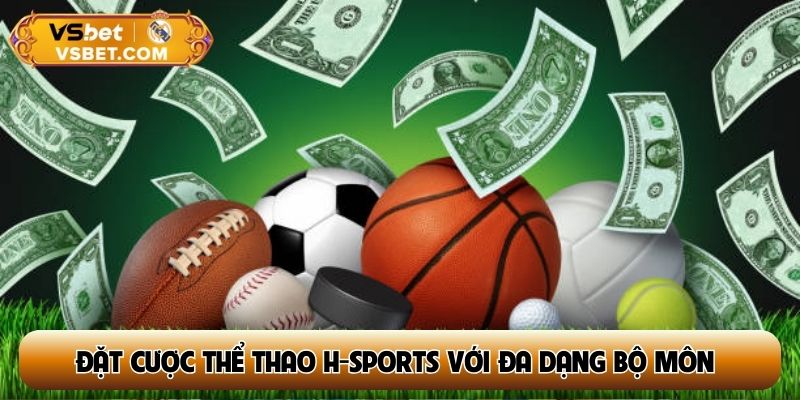 Đặt cược thể thao H-sports với đa dạng bộ môn