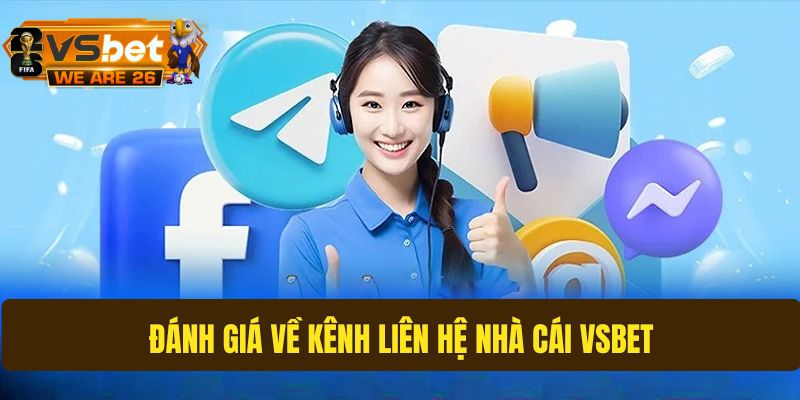Đánh giá về kênh liên hệ Vsbet