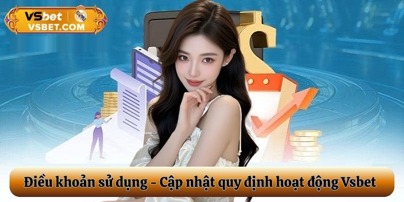Điều khoản sử dụng - Cập nhật quy định hoạt động tại Vsbet năm 2026
