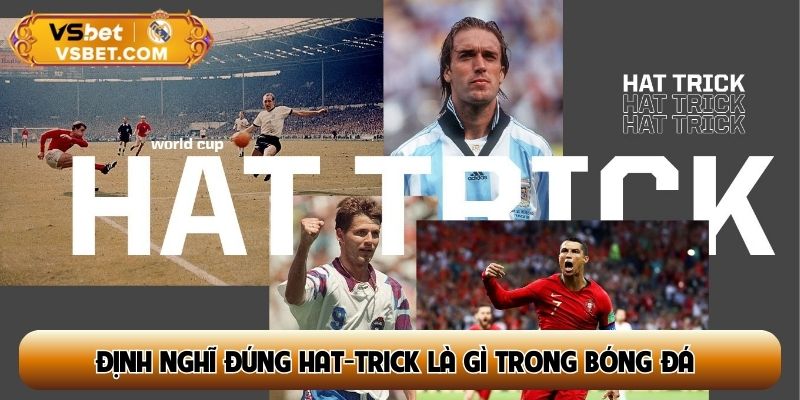 Định nghĩa đúng Hat-trick là gì trong bóng đá