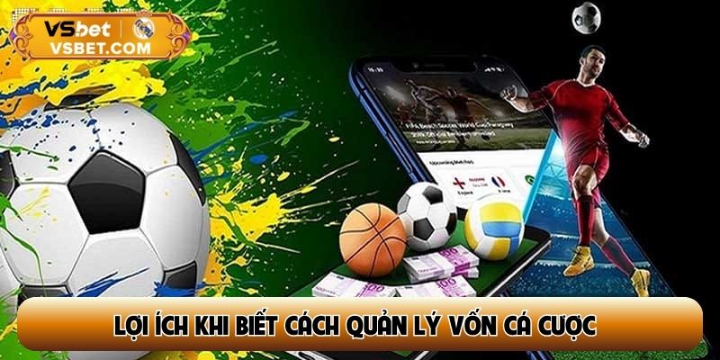 Lợi ích khi biết cách quản lý vốn cá cược