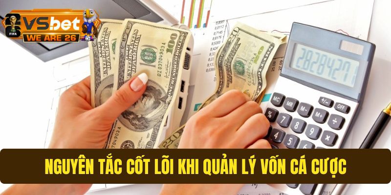 Những nguyên tắc cơ bản trong cách quản lý vốn cá cược