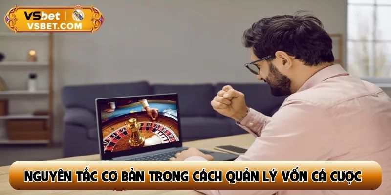Những nguyên tắc cơ bản trong cách quản lý vốn cá cược
