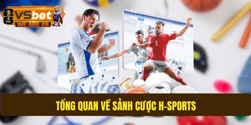 Vài nét sơ lược về sảnh H-sports