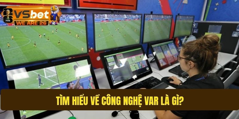 Tìm hiểu về công nghệ Var là gì