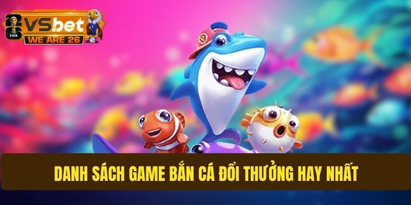 Top game bắn cá đổi thưởng hay nhất
