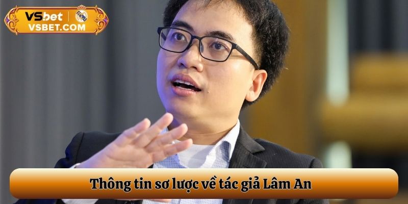 Thông tin sơ lược về tác giả Lâm An