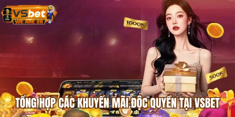 Các sự kiện khuyến mãi nhà cái độc quyền 2026