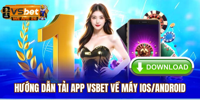 Hướng dẫn tải app Vsbet nhanh chóng về máy